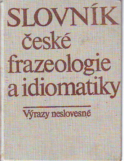 Slovník české frazeologie a idiomatiky - Výrazy neslovesné