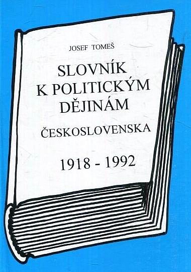 Slovník k politickým dějinám Československa 1918 - 1992
