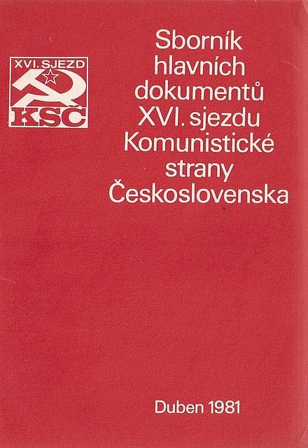Sborník hlavních dokumentů XVI. sjezdu Komunistické strany Československa