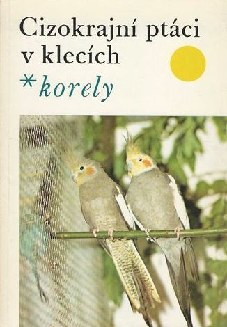 Cizokrajní ptáci v klecích - Korely