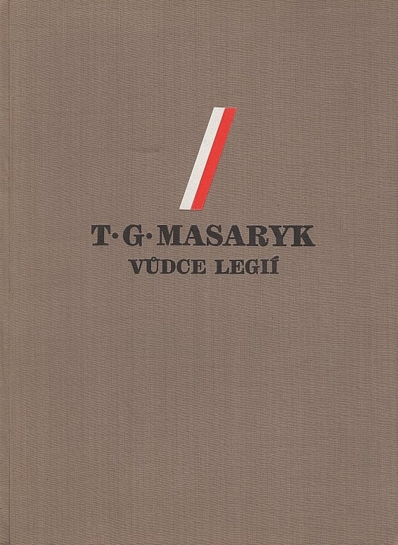 T. G. Masaryk-Vůdce legií