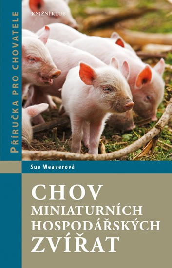 Chov miniaturních hospodářských zvířat-Příručka pro chovatele