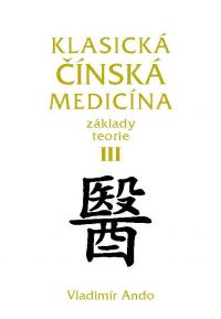 Klasická čínská medicína - Základy teorie III