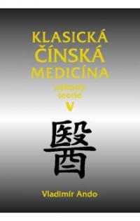 Klasická čínská medicína - Základy teorie V