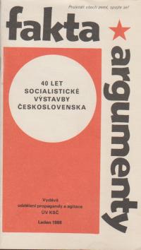 Fakta argumenty - 40 let socialistické výstavby Československa